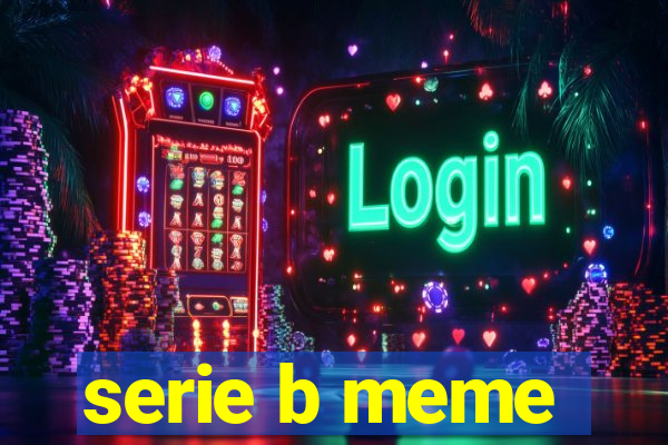 serie b meme